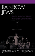 Rainbow Jews: Jewish and Gay Identity in the Performing Arts