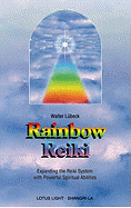 Rainbow Reiki: Expanding the Reiki System with Powerful Spiritual Abilities (Shangri-La (Twin Lakes, Wis.).)