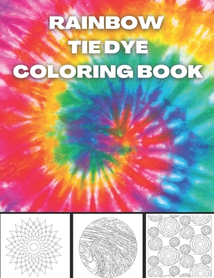Rainbow Tie Dye Coloring Book: Tie Dye Designs Coloring Book For Adults Relaxation - Bm, Hato