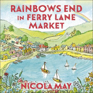 Rainbows End in Ferry Lane Market: perfect escapism from the author of THE CORNER SHOP IN COCKLEBERRY BAY