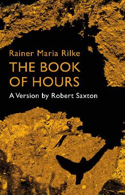Rainer Maria Rilke, The Book of Hours: A Version by Robert Saxton - Saxton, Robert