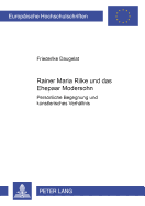 Rainer Maria Rilke Und Das Ehepaar Modersohn: Persoenliche Begegnung Und Kuenstlerisches Verhaeltnis