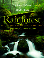 Rainforest: Ancient Realm of the Pacific Northwest - Osborne, Graham, and Davis, Wade, Professor, PhD (Text by)