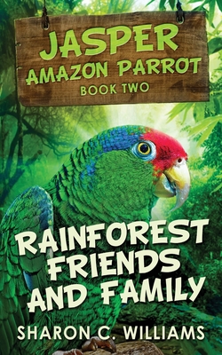 Rainforest Friends and Family - Williams, Sharon C