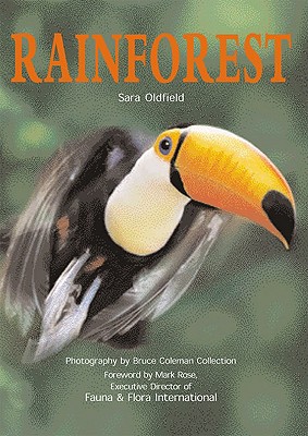 Rainforest - Oldfield, Sara, and Rose, Mark, Dr. (Foreword by)