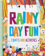 Rainy Day Fun: Crafts and Activities (for Kids Ages 6 and Up)