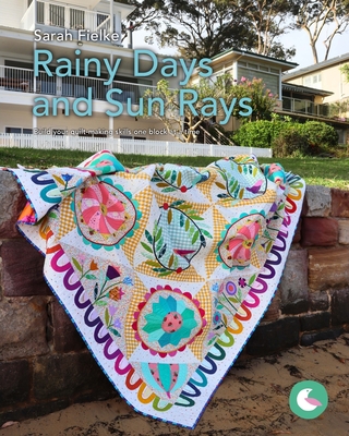 Rainy Days and Sun Rays Quilt Pattern and Videos: Build your quilt-making skills one step at a time - Fielke, Sarah