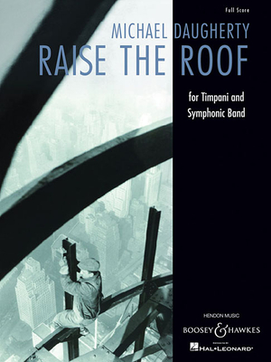 Raise the Roof: For Timpani and Symphonic Band - Daugherty, Michael (Composer)