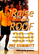 Raise the Roof: The Inspiring Inside Story of the Tennessee Lady Vols' Undefeated 1997-98 Season