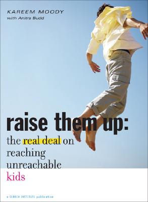 Raise Them Up: The Real Deal on Reaching Unreachable Kids - Moody, Kareem, and Budd, Anitra