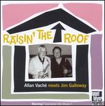 Raisin' The Roof - Allan Vache & Jim Galloway