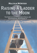 Raising a Ladder to the Moon: The Complexities of Corporate Social and Environmental Responsibility