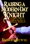 Raising a Modern Day Knight - Lewis, Robert