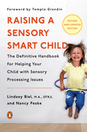 Raising a Sensory Smart Child: The Definitive Handbook for Helping Your Child with Sensory Processing Issues, Revised and Updated Edition