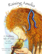 Raising Amelia: A feathery tale of love