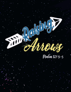 Raising Arrows Psalm 127: 3-5: Inspirational and Christian Themed College Ruled Composition Notebook