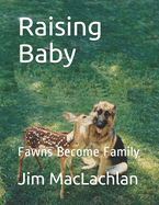 Raising Baby: Fawns Become Family