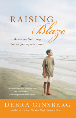 Raising Blaze: Bringing Up an Extraordinary Son in an Ordinary World - Ginsberg, Debra