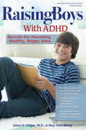 Raising Boys with ADHD: Secrets for Parenting Healthy, Happy Sons