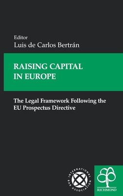 Raising Capital in Europe: The Legal Framework Following the EU Prospectus Directive - Bertrn, Luis de Carlos (Editor)