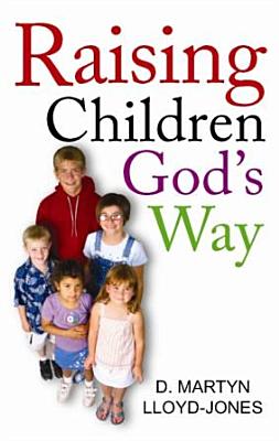 Raising Children God's Way - Lloyd-Jones, David Martyn