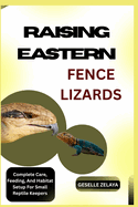 Raising Eastern Fence Lizards: Complete Care, Feeding, And Habitat Setup For Small Reptile Keepers