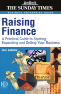 Raising Finance: A Practical Guide for Starting, Expanding & Selling Your Business