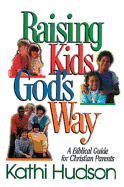 Raising Kids Gods Way