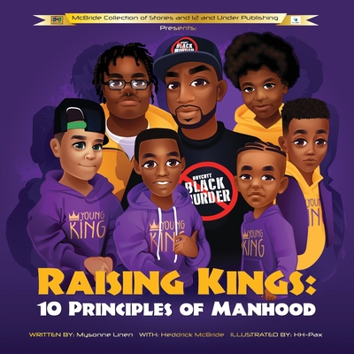 Raising Kings: 10 Principles of Manhood - McBride, Heddrick, and Valle, Sasha del (Contributions by)
