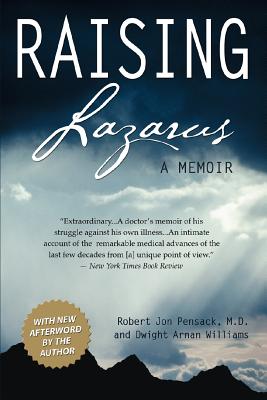 Raising Lazarus: A Memoir - Pensack, Robert Jon, M.D., and Williams, Dwight Arnan