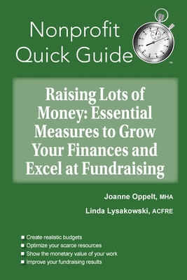 Raising Lots of Money: Essential Measures to Grow Your Finances and Excel at Fundraising - Oppelt, Joanne, and Lysakowski, Linda