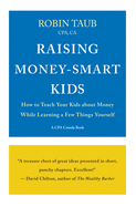 Raising Money-Smart Kids: How to Teach Your Kids about Money While Learning a Few Things Yourself