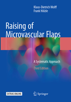 Raising of Microvascular Flaps: A Systematic Approach - Wolff, Klaus-Dietrich, and Hlzle, Frank