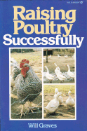 Raising Poultry Successfully - Graves, Will