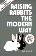 Raising Rabbits the Modern Way - Bennett, Bob, and Oxley, Constance (Editor)