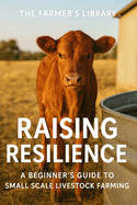 Raising Resilience: A Beginner's Guide to Small Scale Livestock Farming