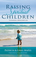 Raising Spiritual Children: Cultivating a Revelatory Life