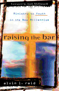 Raising the Bar: Ministry to Youth in the New Millennium