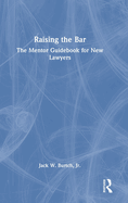 Raising the Bar: The Mentor Guidebook for New Lawyers