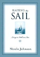 Raising the Sail: Living in Faith Over Fear