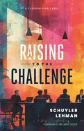 Raising to the Challenge: A Nonprofit Leadership Fable: Transforming Culture and Finding the Path to Financial Health