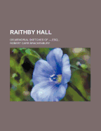 Raithby Hall: Or, Memorial Sketches of ---, Esq
