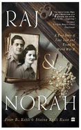 Raj & Norah: A True Story of Love Lost and Found in World War II