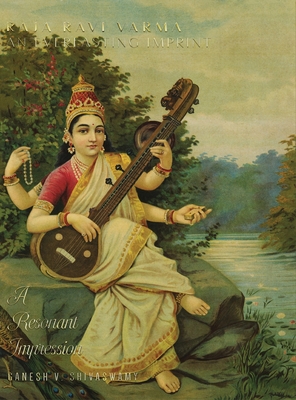 Raja Ravi Varma: An Everlasting Imprint - A Resonant Impression - Volume 2 - Shivaswamy, Ganesh V