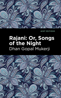 Rajani: Songs of the Night - Mukerji, Dhan Gopal, and Editions, Mint (Contributions by)