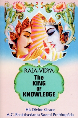 Rajavidya: The King of Knowledge - Swami Prabhupada, Bhaktivedanta A.C.