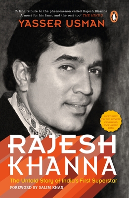 Rajesh Khanna: The Untold Story of India's First Superstar - Usman, Yasser