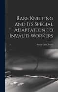 Rake Knitting and its Special Adaptation to Invalid Workers