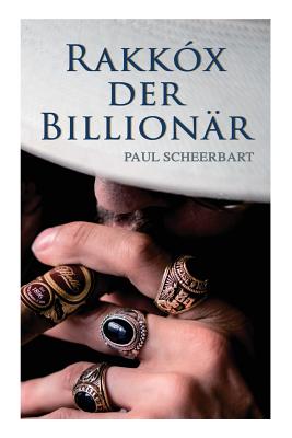 Rakk?x Der Billion?r - Scheerbart, Paul