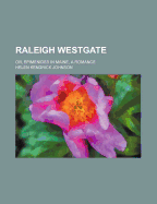 Raleigh Westgate: Or, Epimenides in Maine, a Romance